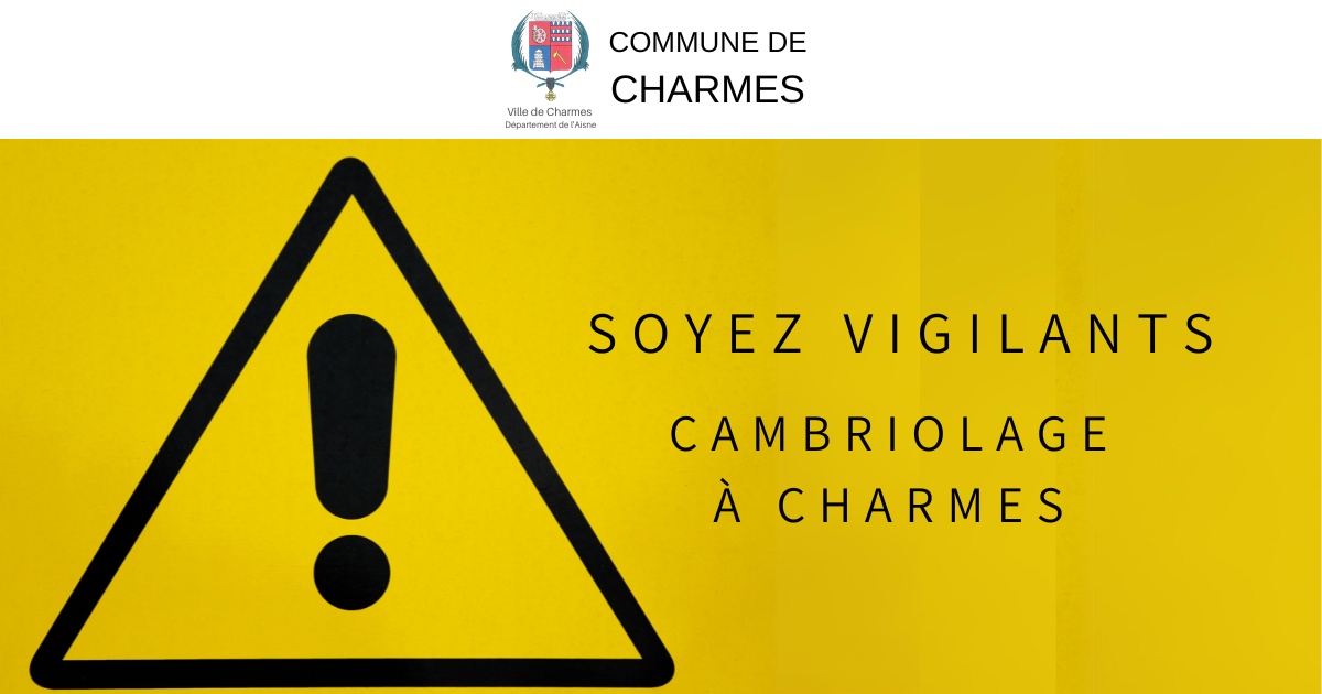 Cambriolage à Charmes, soyez vigilants Conseils de Sécurité - Commune Charmes Aisne
