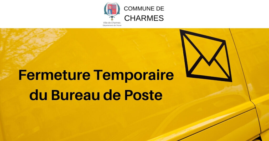 Fermeture Temporaire du Bureau de Poste - Commune Charmes Aisne