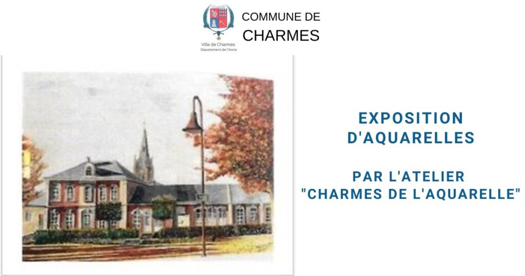 Exposition d'aquarelles par l'atelier Charmes de l'aquarelle - Commune Charmes Aisne