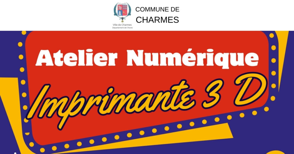 Atelier numérique - initiation à l'impression 3D -FB- Commune Charmes Aisne