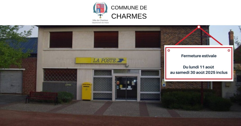 Fermeture estivale du bureau de poste de Charmes -Une- Commune Charmes Aisne