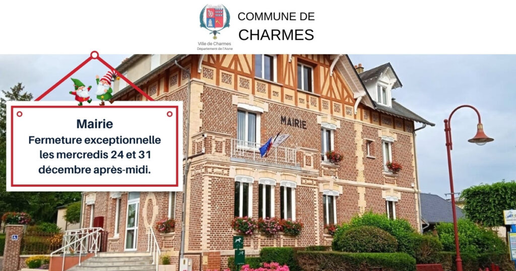 Fermeture exceptionnelle de la mairie de Charmes - fêtes de fin d’année -Une- Commune Charmes Aisne