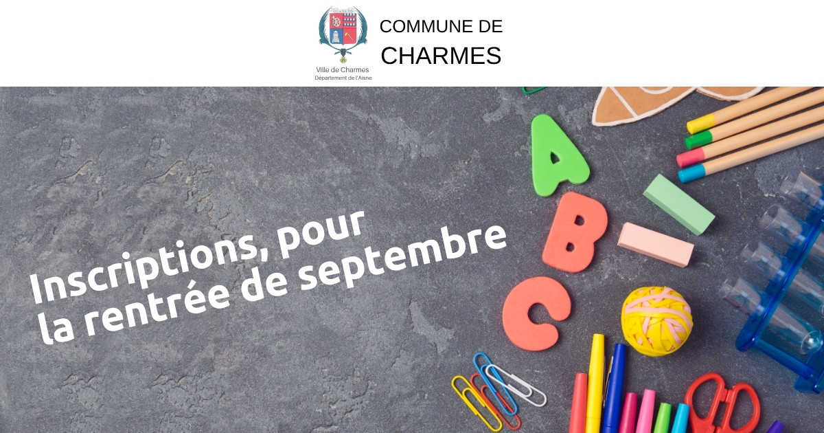 Inscriptions scolaires 2026 - Rentrée de septembre à Charmes -Une- Commune Charmes Aisne
