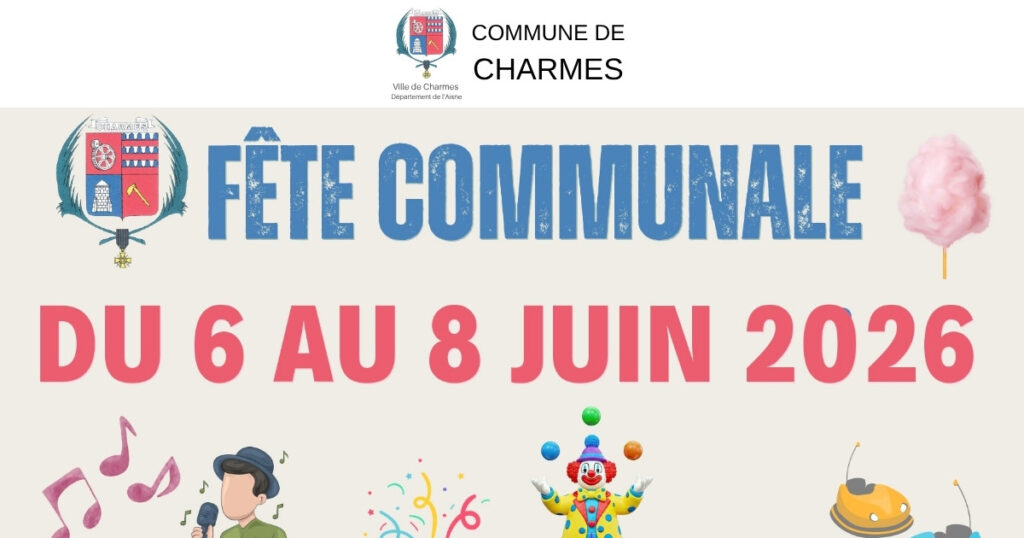 Fête communale de Charmes du 6 au 8 juin 2026 -Une- Commune Charmes Aisne