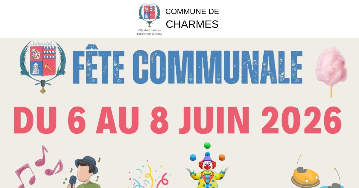 Fête communale de Charmes du 6 au 8 juin 2026 -Une- Commune Charmes Aisne